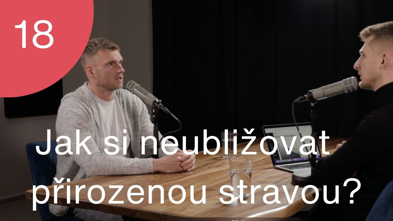 Podcast #18 Jak si neubližovat přirozenou stravou?