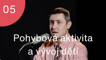 Podcast #05 - Rozhovor s doc. Martinem Musálkem o vlivu pohybu na kognitivní rozvoj dětí
