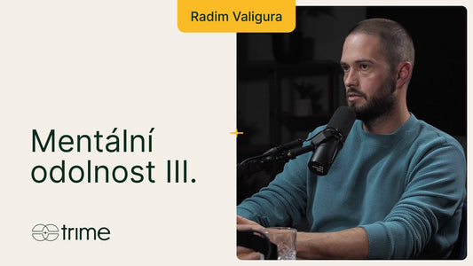 Mentální odolnost III - Jak zachovat vnitřní stabilitu v bouřlivé době  I Trime Podcast 44 s Radimem Valigurou