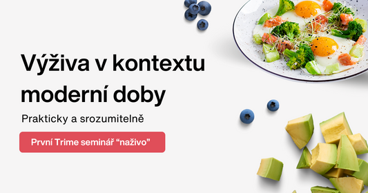 Výživa v kontextu moderní doby - SEMINÁŘ "naživo"
