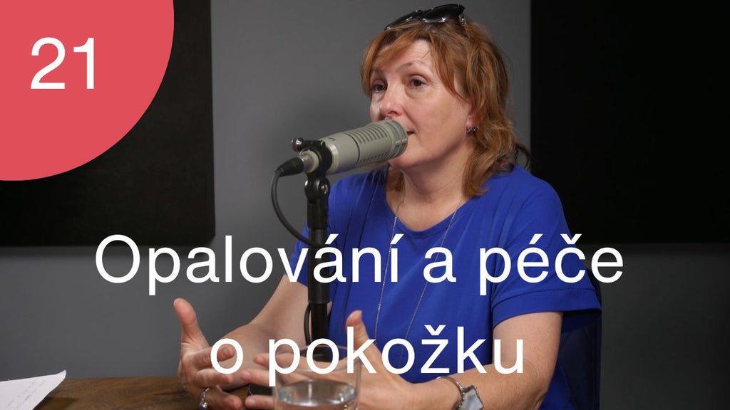 Podcast #21 - Jak pečovat o pokožku před a po opalování s Katarínou Hrivňákovou