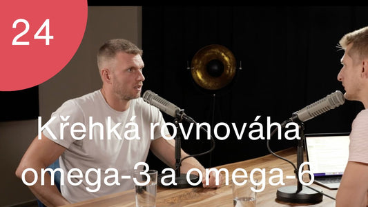 Podcast 24 s Jakubem Přibylem o křehké rovnováze omega-3 a omega-6 mastných kyselin