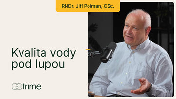 Trime Podcast 42 s RNDr. Jiřím Polmanem, CSc. o kvalitě vody