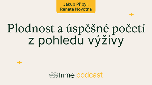 Příprava na těhotenství: Nejčastější chyby a co dělat 3–6 měsíců před početím I Trime Podcast #47 s Jakubem Přibylem a Renatou Novotnou